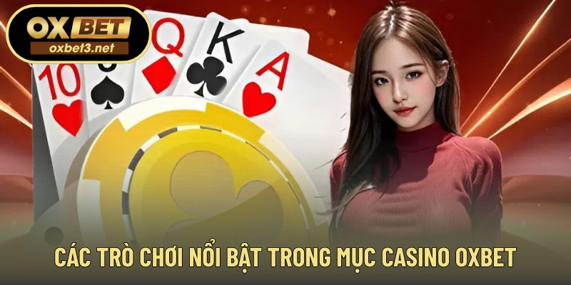 Danh sách trò casino OXBET phổ biến được nhiều người lựa chọn