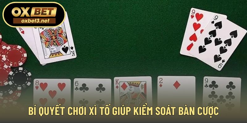 Kinh nghiệm thực tế giúp làm chủ ván đấu xì tố