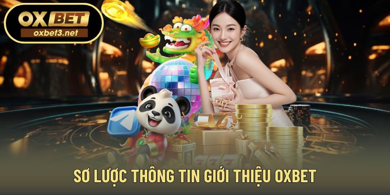 Nội dung tìm hiểu sơ lược nhà cái OXBET